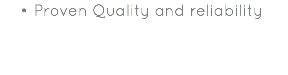 Proven Quality and reliability 