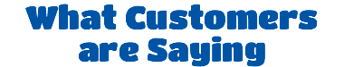 What Customers are Saying