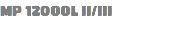MP 12000L II/III