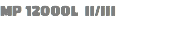 MP 12000L II/III